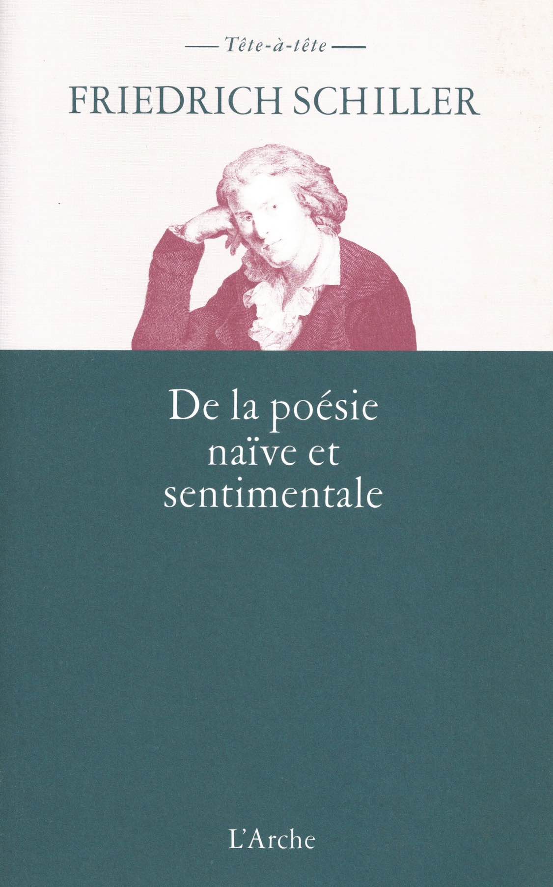 De la poésie naïve et sentimentale Friedrich Schiller L'Arche De la poésie naïve et sentimentale Friedrich Schiller L'Arche
