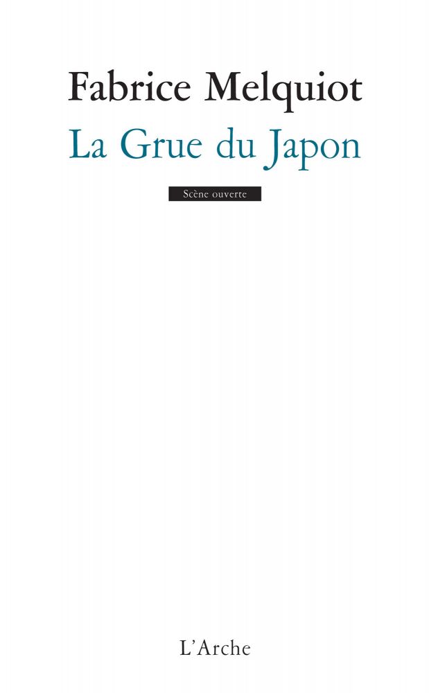La Grue Du Japon Fabrice Melquiot L Arche